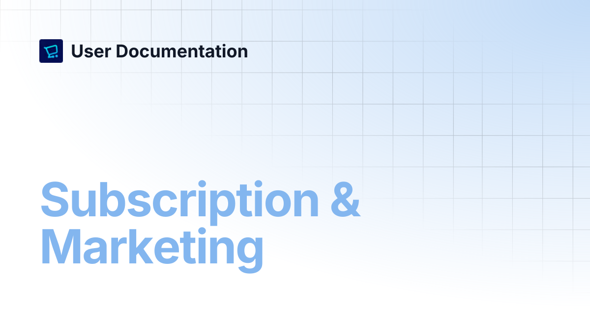 Subscription & Marketing | User Documentation